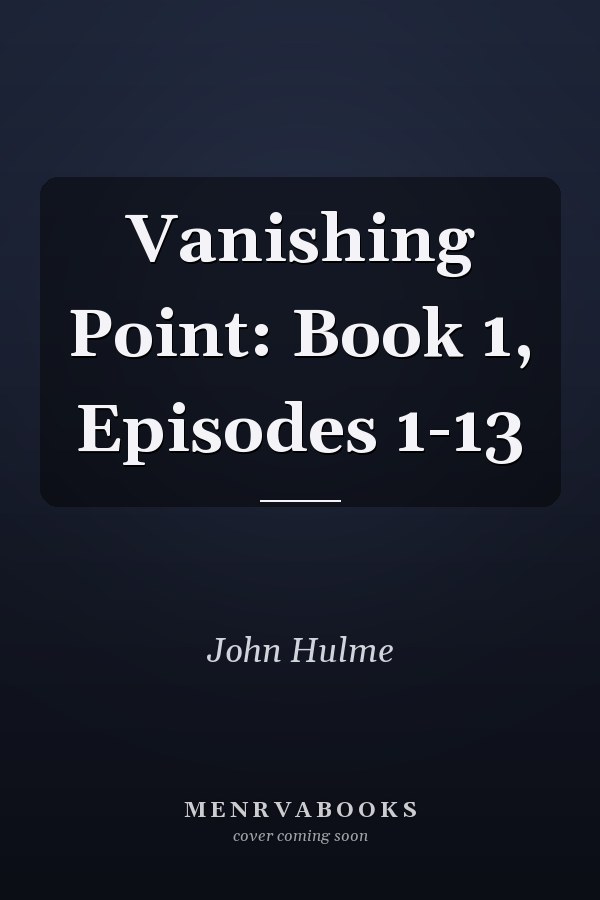 Vanishing Point: Book 1, Episodes 1-13