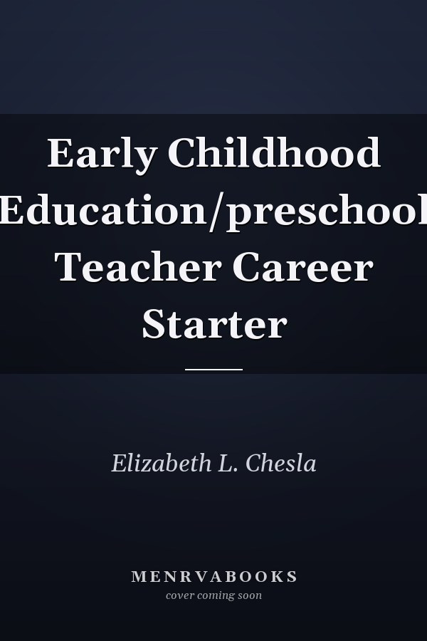 Early Childhood Education/preschool Teacher Career Starter