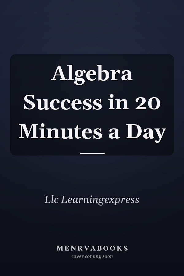 Algebra Success in 20 Minutes a Day
