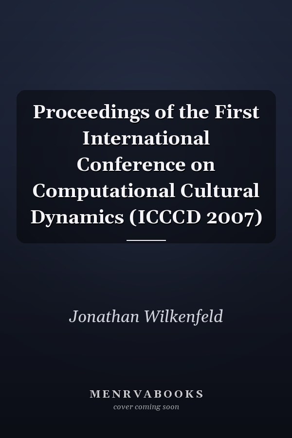 Proceedings of the First International Conference on Computational Cultural Dynamics (ICCCD 2007)