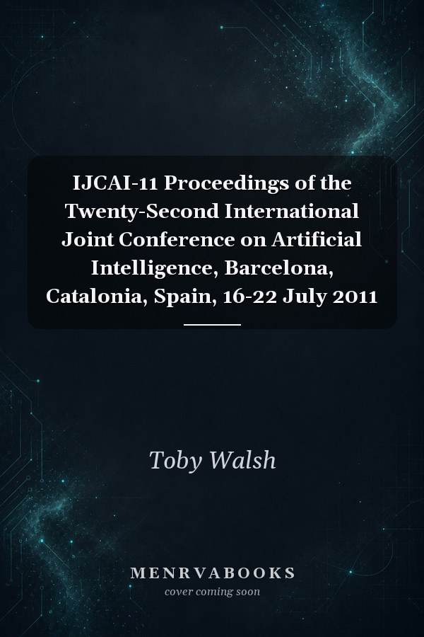 IJCAI-11 Proceedings of the Twenty-Second International Joint Conference on Artificial Intelligence, Barcelona, Catalonia, Spain, 16-22 July 2011