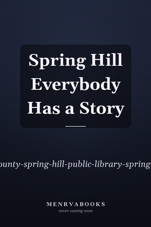 Spring Hill Everybody Has a Story