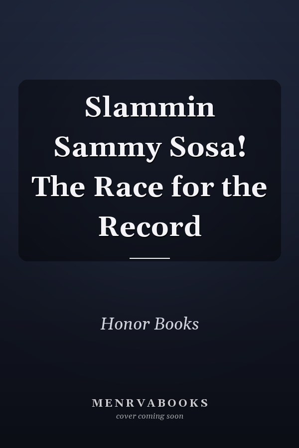 Slammin Sammy Sosa! The Race for the Record