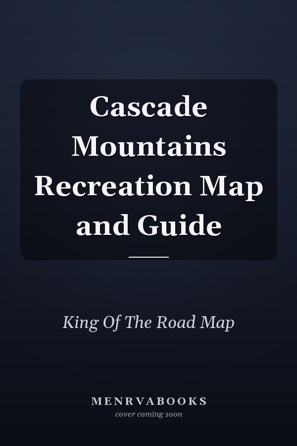 Cascade Mountains Recreation Map and Guide