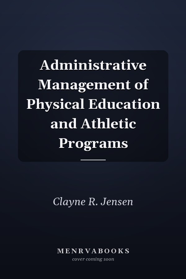 Administrative Management of Physical Education and Athletic Programs