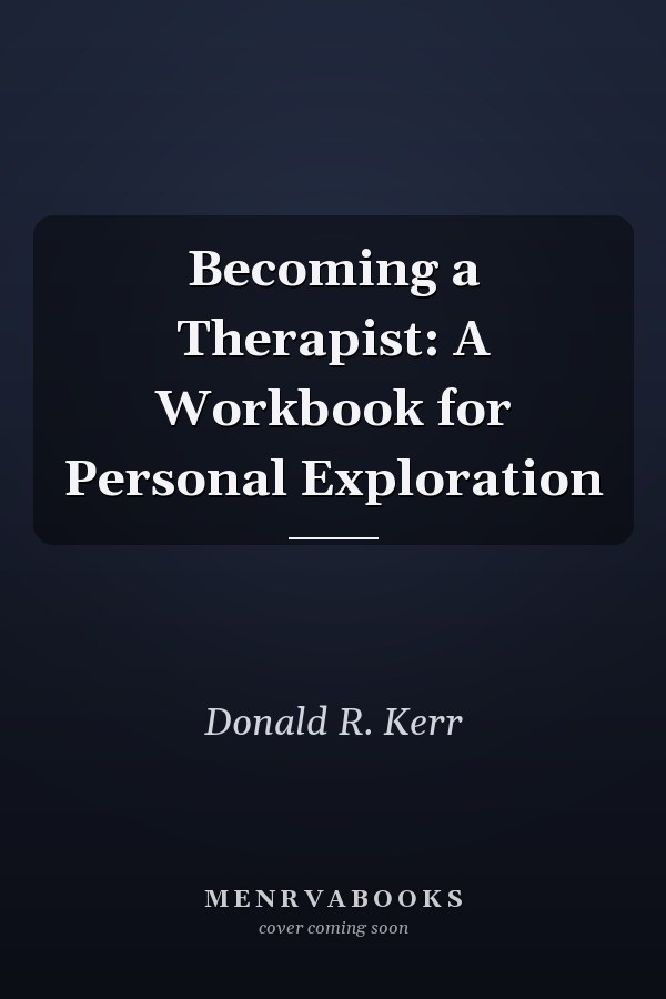 Becoming a Therapist: A Workbook for Personal Exploration