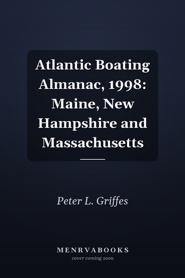 Atlantic Boating Almanac, 1998: Maine, New Hampshire and Massachusetts