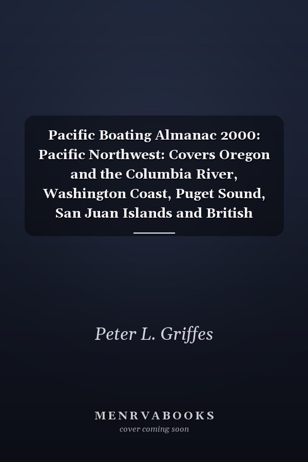 Pacific Boating Almanac 2000: Pacific Northwest: Covers Oregon and the Columbia River, Washington Coast, Puget Sound, San Juan Islands and British Columbia ... Boating Almanac. Pacific Northwest, 2000)