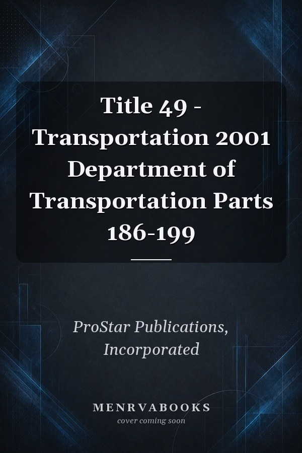 Title 49 - Transportation 2001 Department of Transportation Parts 186-199
