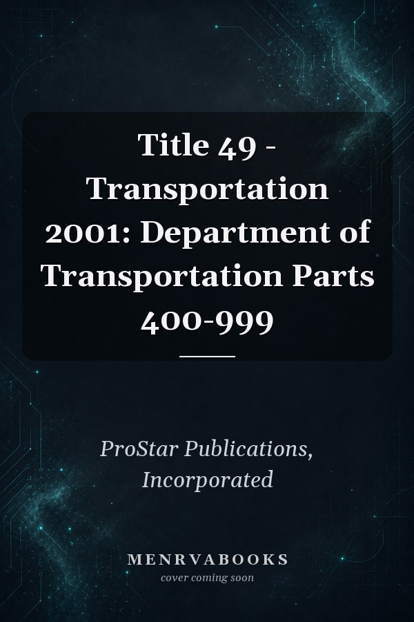 Title 49 - Transportation 2001: Department of Transportation Parts 400-999