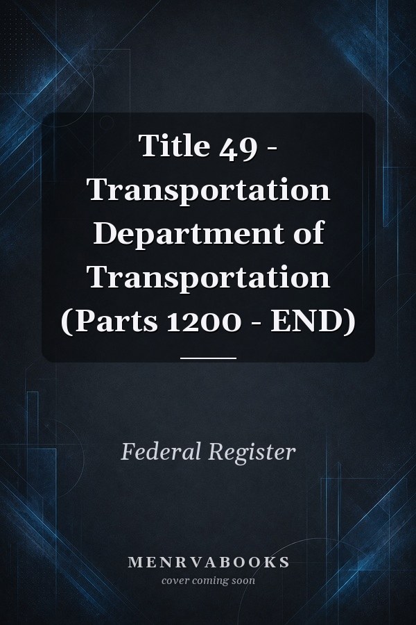 Title 49 - Transportation Department of Transportation (Parts 1200 - END)