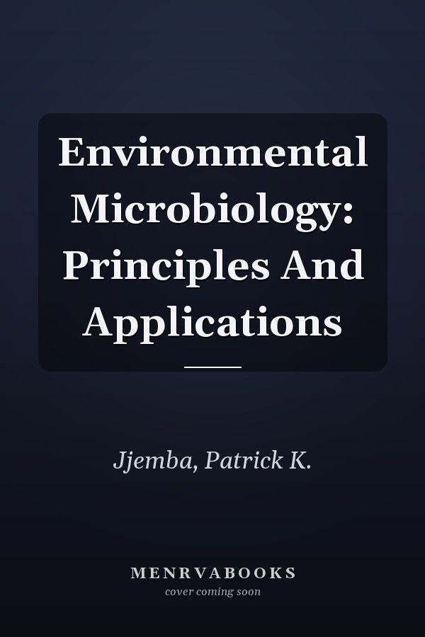 Environmental Microbiology: Principles And Applications