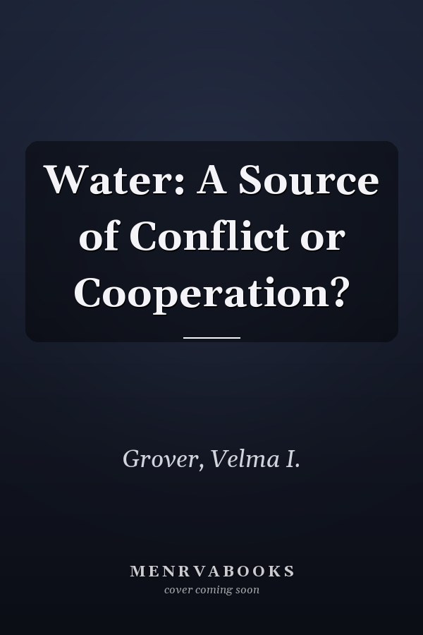 Water: A Source of Conflict or Cooperation?