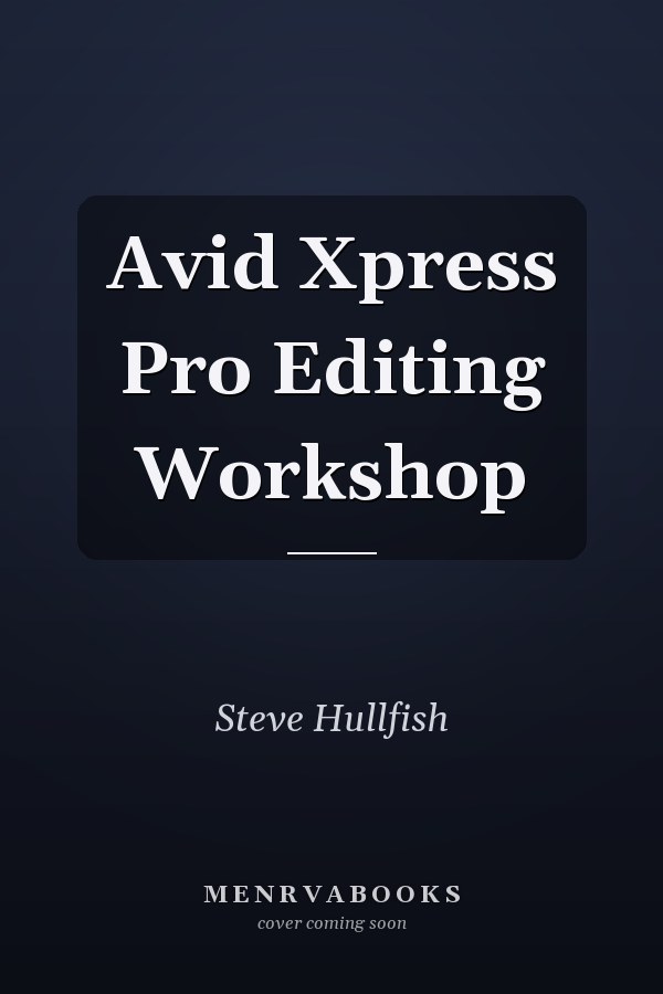Avid Xpress Pro Editing Workshop