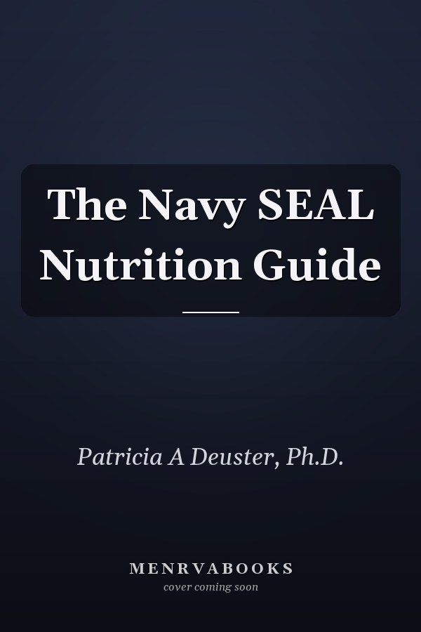 The Navy SEAL Nutrition Guide
