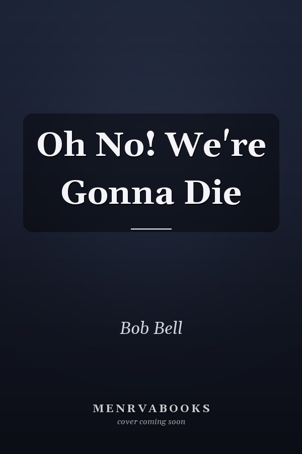 Oh No! We're Gonna Die