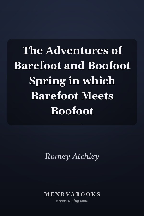 The Adventures of Barefoot and Boofoot Spring in which Barefoot Meets Boofoot