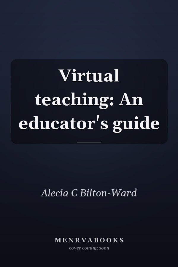 Virtual teaching: An educator's guide