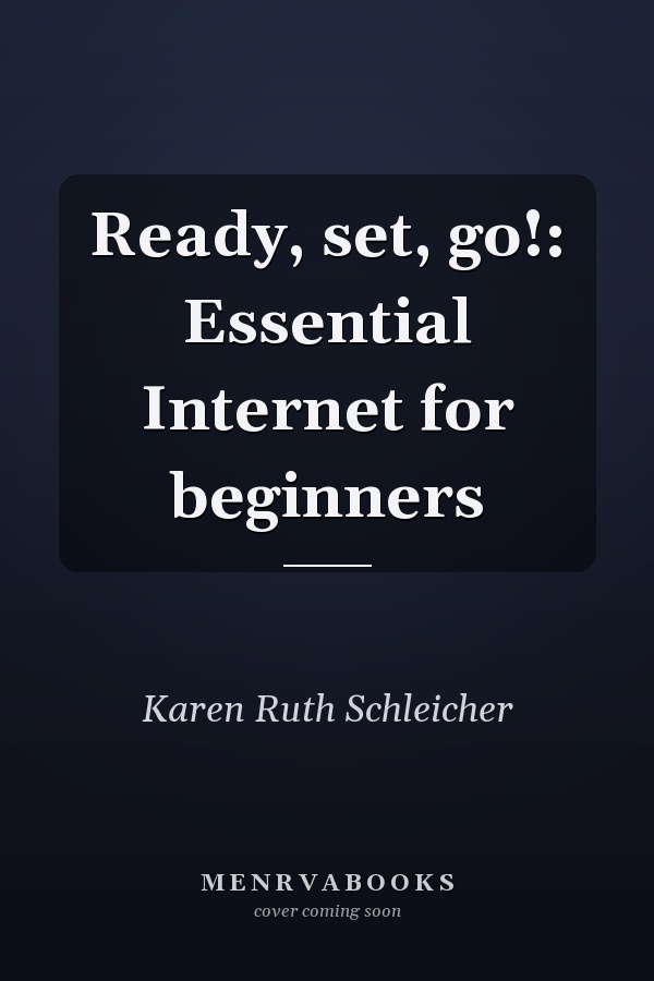 Ready, set, go!: Essential Internet for beginners