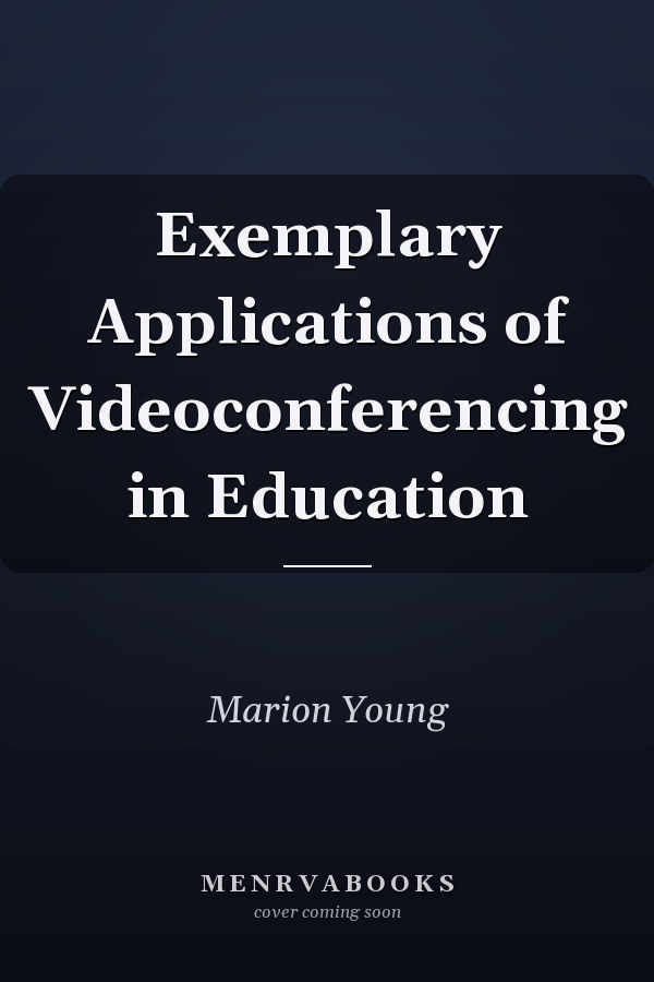 Exemplary Applications of Videoconferencing in Education