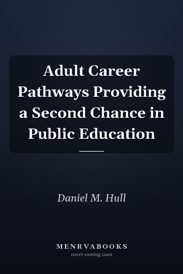 Adult Career Pathways Providing a Second Chance in Public Education