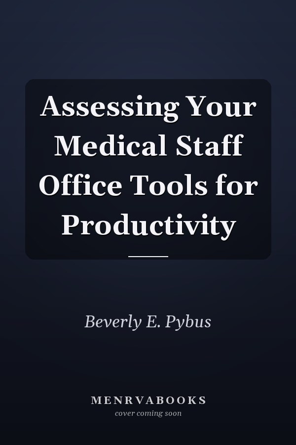 Assessing Your Medical Staff Office Tools for Productivity