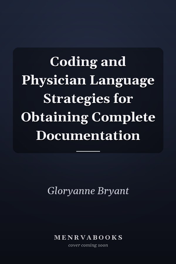 Coding and Physician Language Strategies for Obtaining Complete Documentation