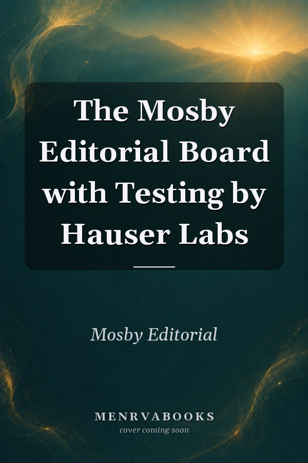 The Mosby Editorial Board with Testing by Hauser Labs