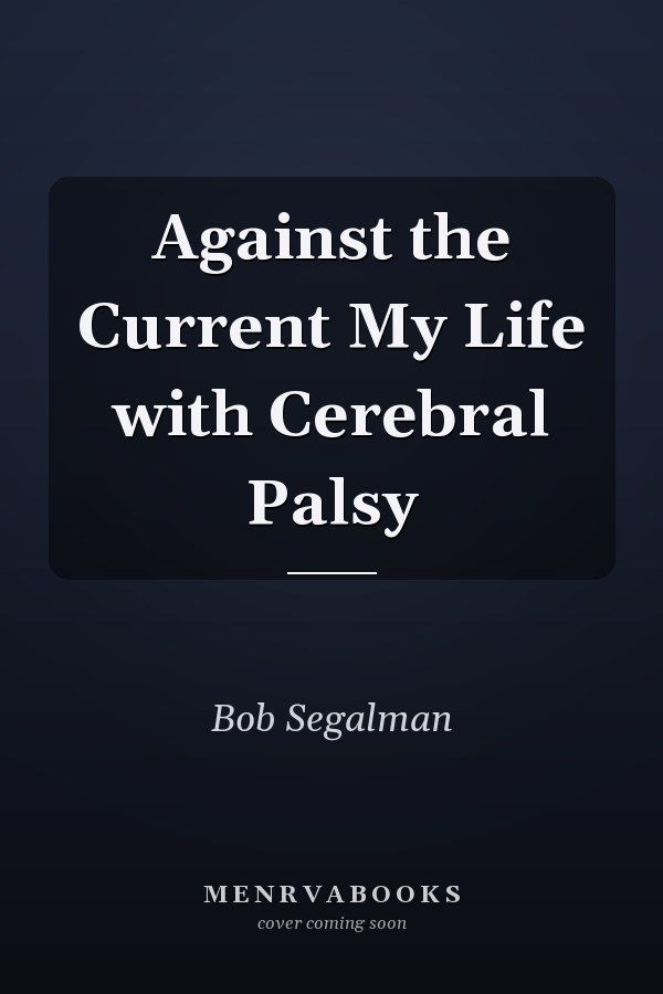Against the Current My Life with Cerebral Palsy