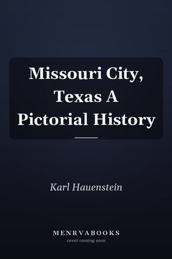 Missouri City, Texas A Pictorial History