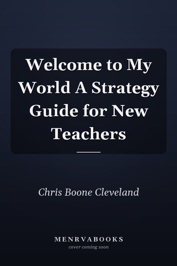 Welcome to My World A Strategy Guide for New Teachers