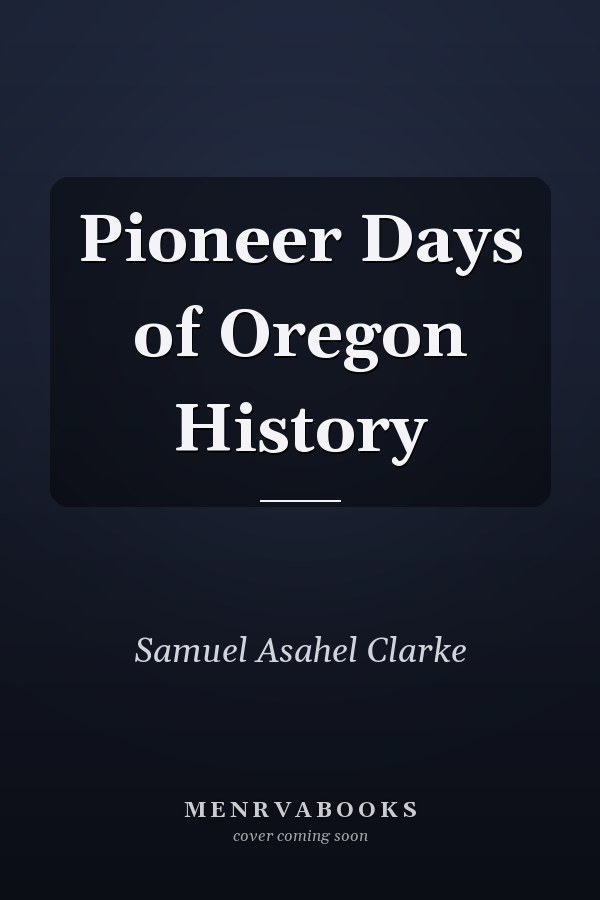 Pioneer Days of Oregon History