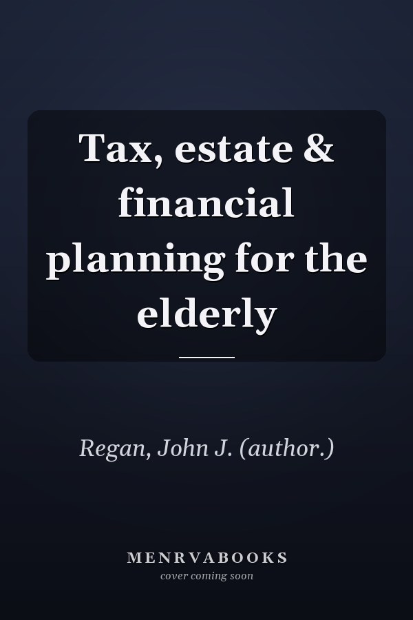 Tax, estate & financial planning for the elderly