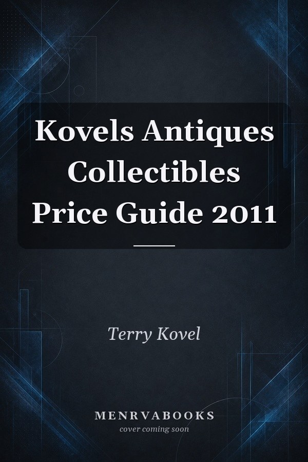 Kovels Antiques Collectibles Price Guide 2011