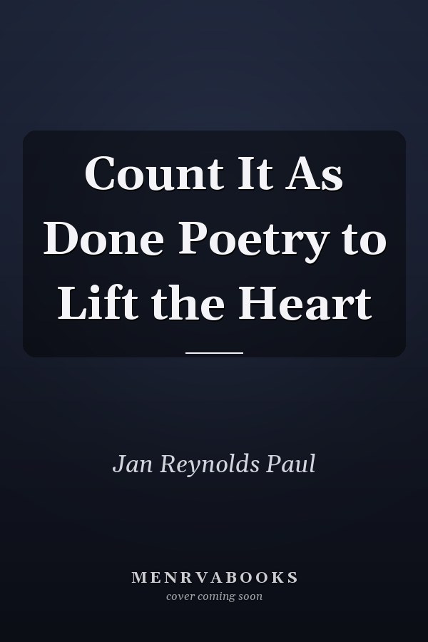 Count It As Done Poetry to Lift the Heart