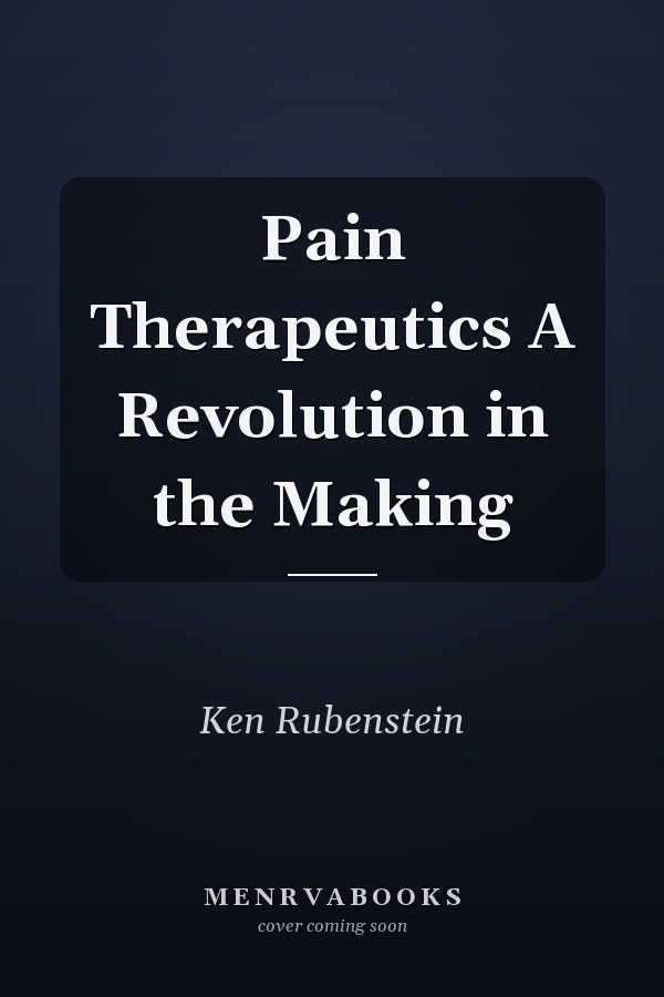 Pain Therapeutics A Revolution in the Making