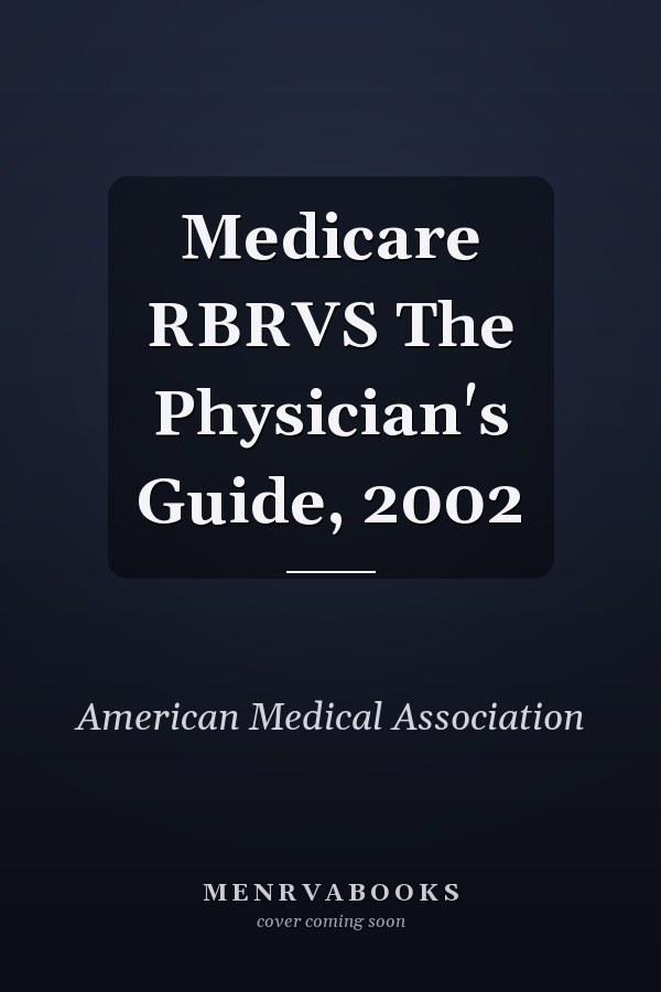 Medicare RBRVS The Physician's Guide, 2002