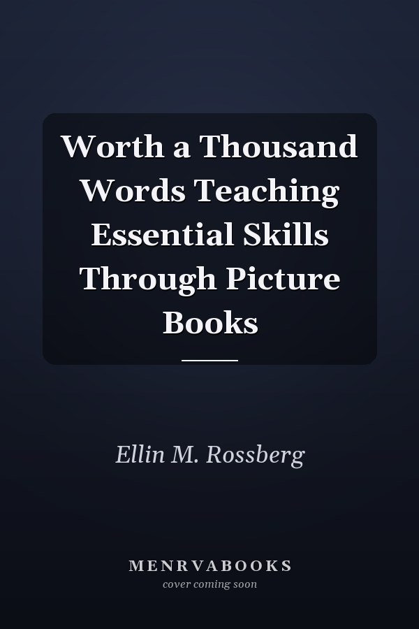 Worth a Thousand Words Teaching Essential Skills Through Picture Books