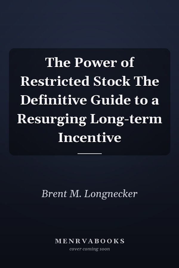 The Power of Restricted Stock The Definitive Guide to a Resurging Long-term Incentive