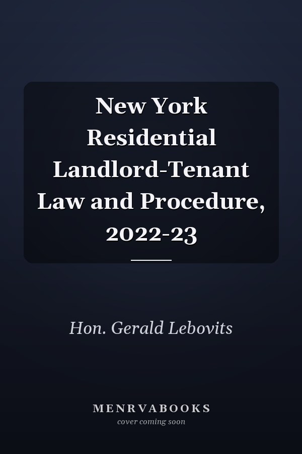 New York Residential Landlord-Tenant Law and Procedure, 2022-23