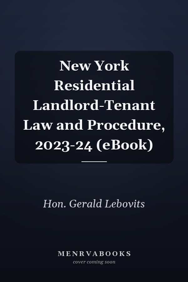 New York Residential Landlord-Tenant Law and Procedure, 2023-24 (eBook)