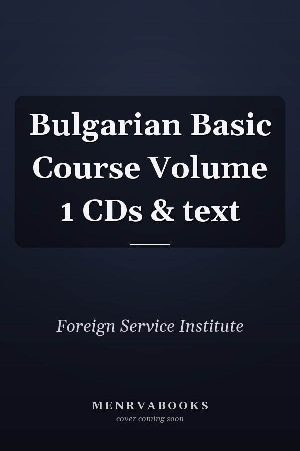 Bulgarian Basic Course Volume 1 CDs & text