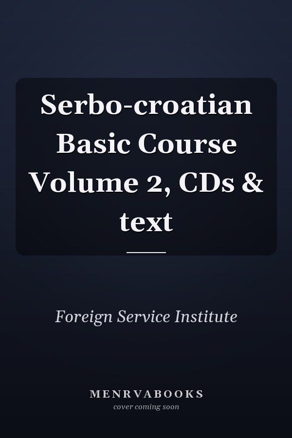 Serbo-croatian Basic Course Volume 2, CDs & text