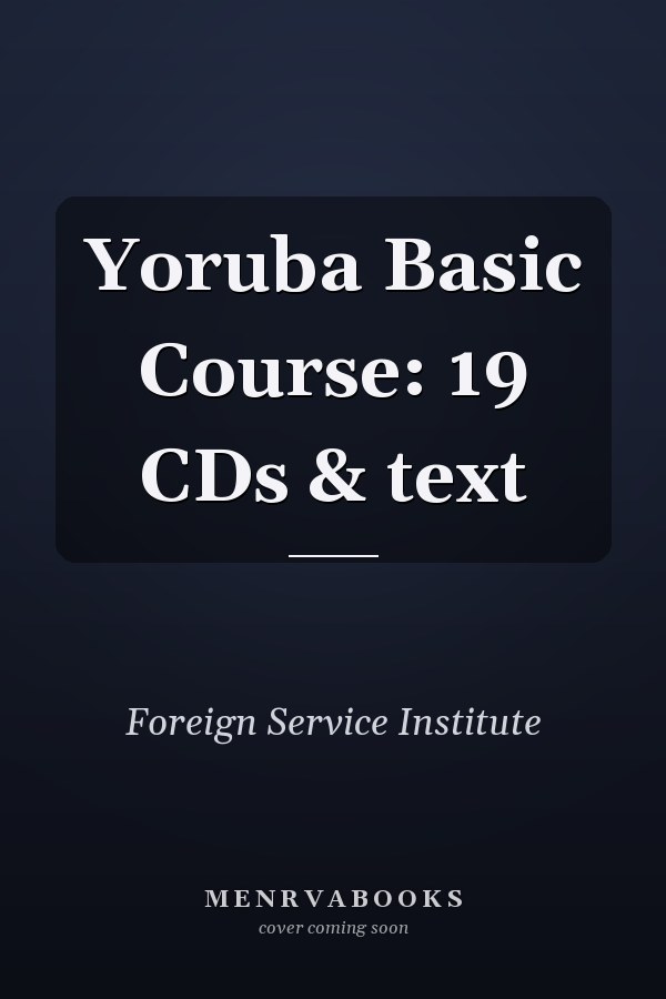 Yoruba Basic Course: 19 CDs & text