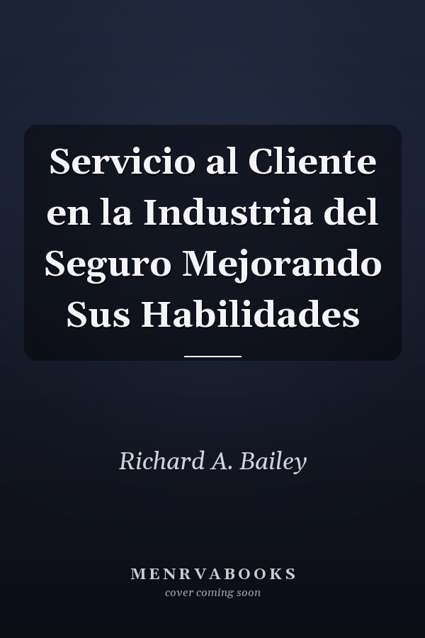 Servicio al Cliente en la Industria del Seguro Mejorando Sus Habilidades