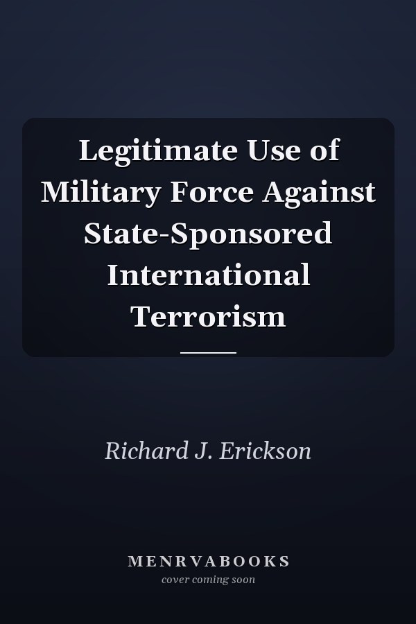 Legitimate Use of Military Force Against State-Sponsored International Terrorism