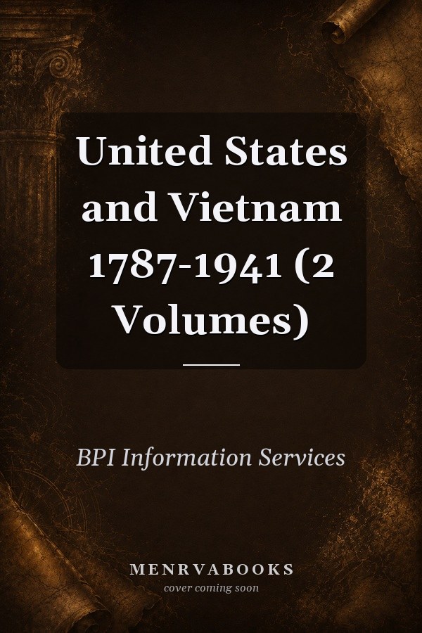 United States and Vietnam 1787-1941 (2 Volumes)