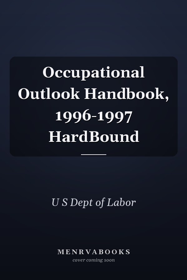 Occupational Outlook Handbook, 1996-1997 HardBound
