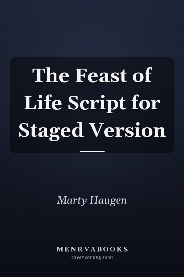 The Feast of Life Script for Staged Version