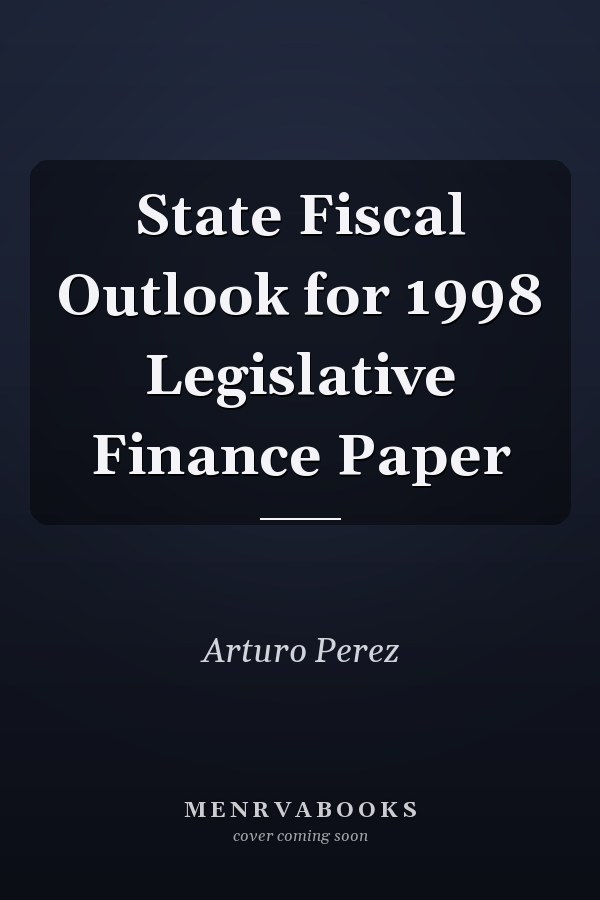 State Fiscal Outlook for 1998 Legislative Finance Paper